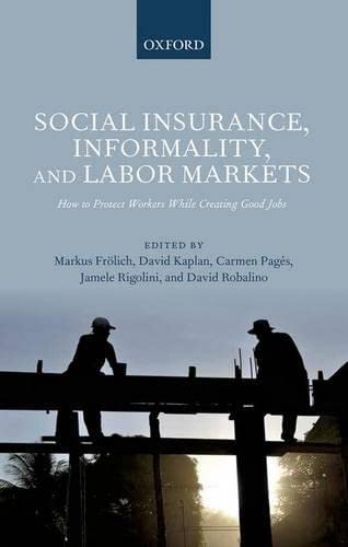 Stock image for Social Insurance, Informality, and Labor Markets: How to Protect Workers While Creating Good Jobs for sale by MusicMagpie