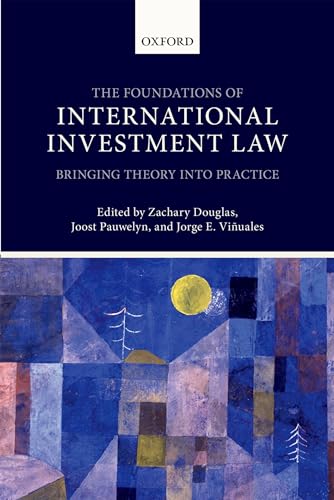 Stock image for The Foundations of International Investment Law : Bringing Theory into Practice for sale by Better World Books Ltd