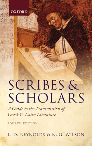 Scribes and Scholars: A Guide to the Transmission of Greek and Latin Literature (9780199686339) by Reynolds, L. D.; Wilson, N. G.