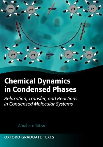 Imagen de archivo de Chemical Dynamics in Condensed Phases: Relaxation, Transfer, and Reactions in Condensed Molecular Systems (Oxford Graduate Texts) a la venta por Textbooks_Source