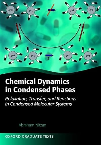 Stock image for Chemical Dynamics in Condensed Phases: Relaxation, Transfer, and Reactions in Condensed Molecular Systems (Oxford Graduate Texts) for sale by Textbooks_Source