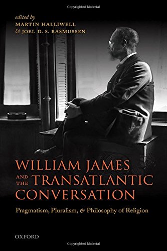 Imagen de archivo de William James and the Transatlantic Conversation: Pragmatism, Pluralism, and Philosophy of Religion a la venta por Isle Books