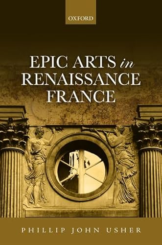 Epic Arts in Renaissance France [Hardcover] Usher, Phillip John