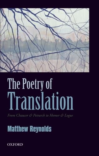 9780199687930: The Poetry of Translation: From Chaucer & Petrarch to Homer & Logue