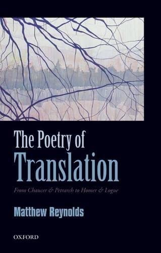 Stock image for The Poetry of Translation: From Chaucer & Petrarch to Homer & Logue for sale by GF Books, Inc.