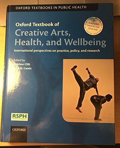 Beispielbild fr Oxford Textbook of Creative Arts, Health, and Wellbeing: International perspectives on practice, policy and research (Oxford Textbooks in Public Health) zum Verkauf von Books Unplugged