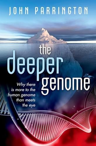 9780199688739: The Deeper Genome: Why there is more to the human genome than meets the eye