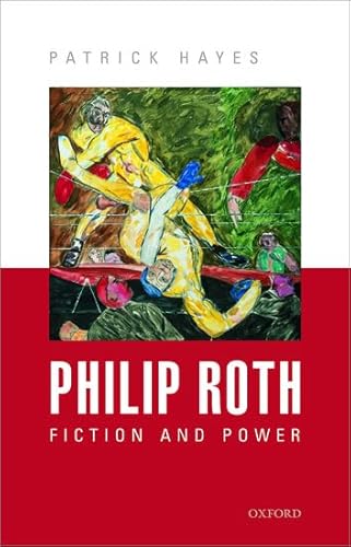 9780199689125: Philip Roth: Fiction and Power