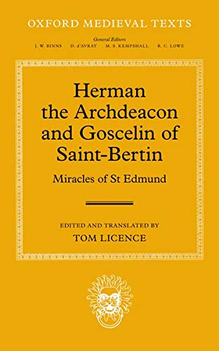 Stock image for Herman the Archdeacon and Goscelin of Saint-Bertin: Miracles of St Edmund (Oxford Medieval Texts) [Hardcover] Licence, Tom for sale by The Compleat Scholar