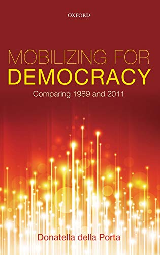 9780199689323: Mobilizing for Democracy: Comparing 1989 and 2011