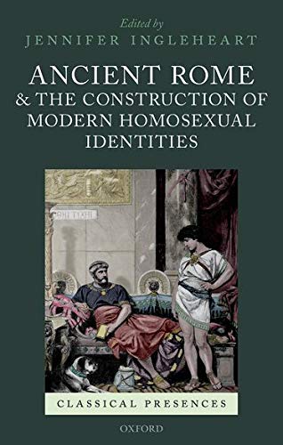 Beispielbild fr Ancient Rome and the Construction of Modern Homosexual Identities (Classical Presences) zum Verkauf von Books From California