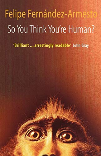 Beispielbild fr So You Think You're Human?: A Brief History of Humankind zum Verkauf von WorldofBooks