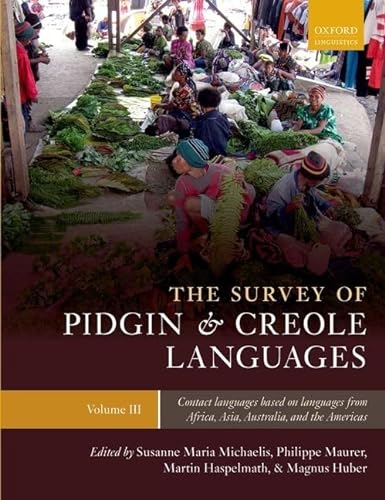 Imagen de archivo de The Survey of Pidgin and Creole Languages, Volume III: Contact Languages Based on Languages from Africa, Asia, Australia, and the Americas a la venta por Windows Booksellers