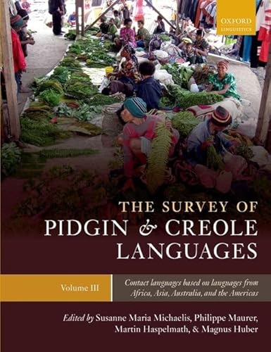 9780199691425: The Survey of Pidgin and Creole Languages Volume III Contact Languages Based on Languages from Africa, Australia, and the Americas (Oxford Linguistics)