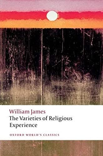 The Varieties of Religious Experience (Oxford World's Classics) - William James