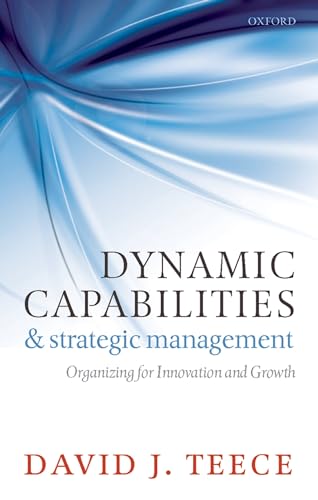 9780199691906: Dynamic Capabilities and Strategic Management: Organizing For Innovation And Growth