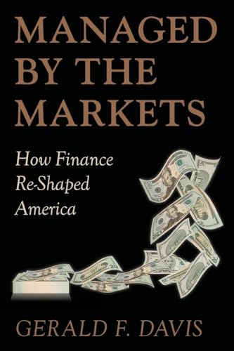 Managed by the Markets: How Finance Re-Shaped America (9780199691920) by Davis, Gerald F.