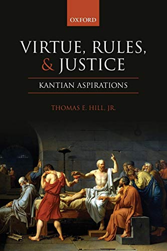 9780199692019: Virtue, Rules, and Justice: Kantian Aspirations