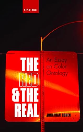 The Red and the Real: An Essay on Color Ontology (9780199692231) by Cohen, Jonathan