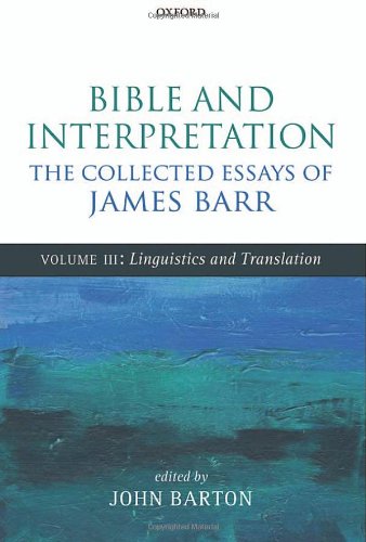 Stock image for Bible and Interpretation: The Collected Essays of James Barr, Volume III: Linguistics and Translation for sale by killarneybooks
