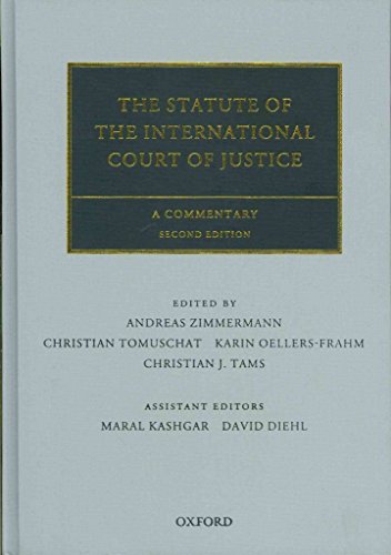 The Statute of the International Court of Justice: A Commentary (Oxford Commentaries on International Law) (9780199692996) by Zimmermann, Andreas; Oellers-Frahm, Karin; Tomuschat, Christian; Tams, Christian J.