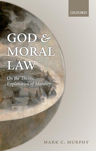 God and Moral Law: On the Theistic Explanation of Morality (9780199693665) by Murphy, Mark C.