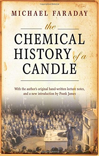 The Chemical History of a Candle (9780199694914) by Faraday, Michael; James, Frank A. J. L.; Phillips, David