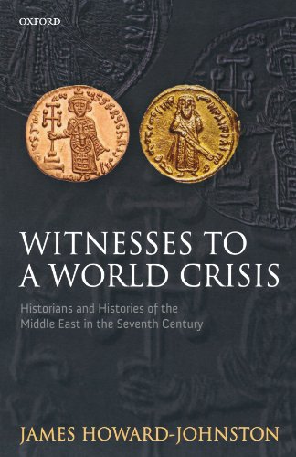 Stock image for Witnesses to a World Crisis: Historians and Histories of the Middle East in the Seventh Century for sale by Zoom Books Company