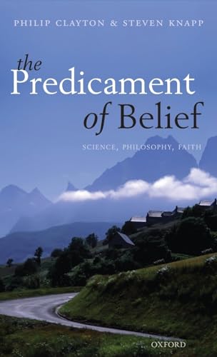 Beispielbild fr Predicament of Belief: Science, Philosophy, and Faith zum Verkauf von Plum Books