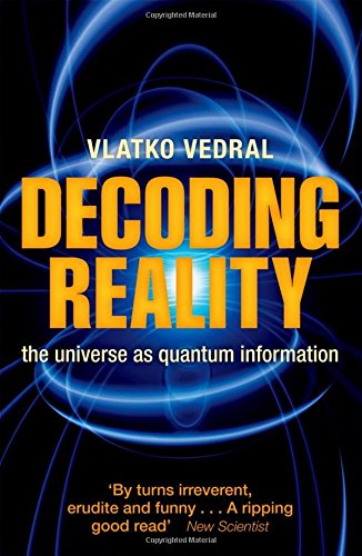 Imagen de archivo de Decoding Reality: The Universe as Quantum Information a la venta por Wonder Book