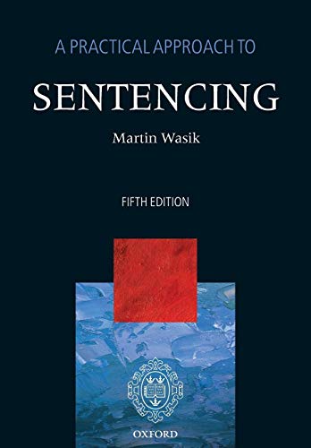 A Practical Approach to Sentencing (9780199695812) by Wasik, Martin