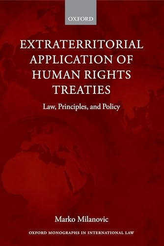 Beispielbild fr Extraterritorial Application of Human Rights Treaties: Law, Principles, and Policy (Oxford Monographs in International Law) zum Verkauf von Lucky's Textbooks