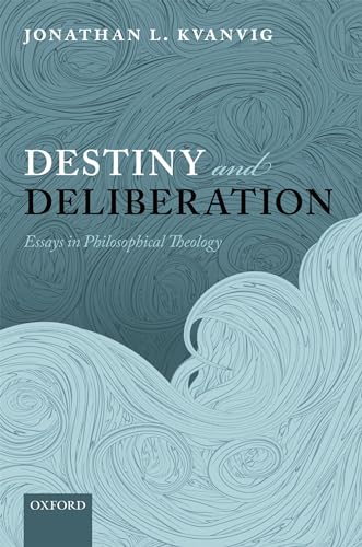 Beispielbild fr Destiny and Deliberation: Essays in Philosophical Theology zum Verkauf von G. & J. CHESTERS