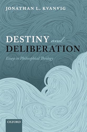 Stock image for Destiny and Deliberation: Essays in Philosophical Theology for sale by G. & J. CHESTERS