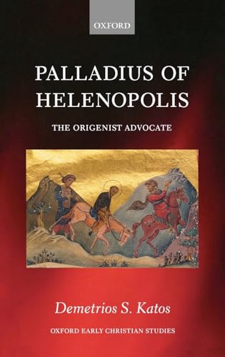 Imagen de archivo de Palladius of Helenopolis: The Origenist Advocate (Oxford Early Christian Studies) a la venta por Ed's Editions LLC, ABAA