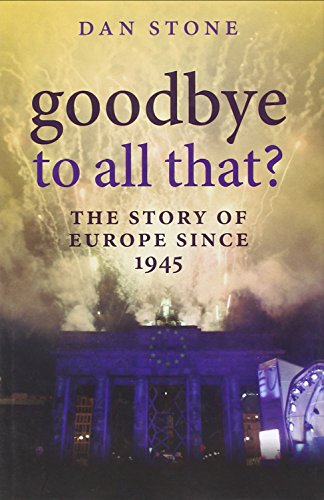 Stock image for Goodbye to All That? : A History of Europe Since 1945 for sale by Better World Books: West