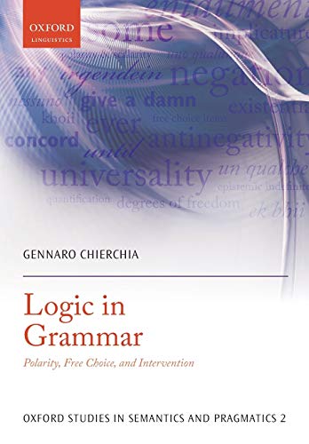 Imagen de archivo de Logic in Grammar: Polarity, Free Choice, And Intervention (Oxford Studies In Semantics And Pragmatics) a la venta por Chiron Media