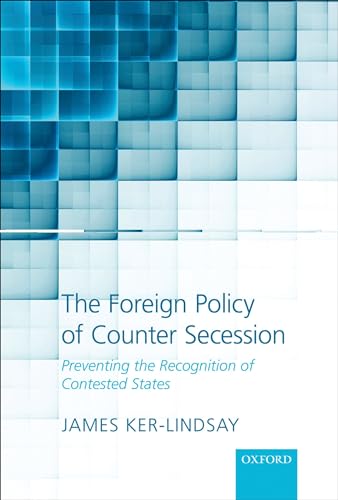 Beispielbild fr The Foreign Policy of Counter Secession: Preventing the Recognition of Contested States zum Verkauf von Anybook.com