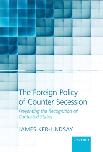 Stock image for The Foreign Policy of Counter Secession: Preventing the Recognition of Contested States for sale by GF Books, Inc.