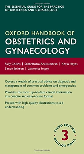 Oxford Handbook of Obstetrics and Gynaecology (Oxford Medical Handbooks) (9780199698400) by Collins, Sally; Arulkumaran, Sabaratnam; Hayes, Kevin; Jackson, Simon; Impey, Lawrence