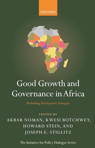 Stock image for Good Growth and Governance in Africa: Rethinking Development Strategies (Initiative for Policy Dialogue) for sale by Big River Books