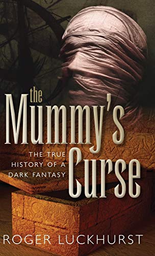 9780199698714: The Mummy's Curse: The true history of a dark fantasy