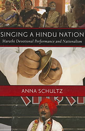 9780199730827: Singing a Hindu Nation: Marathi Devotional Performance and Nationalism