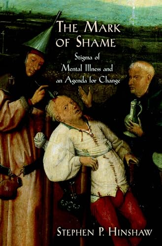 9780199730926: The Mark of Shame: Stigma of Mental Illness and an Agenda for Change