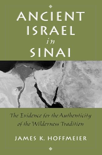 Beispielbild fr Ancient Israel in Sinai: The Evidence for the Authenticity of the Wilderness Tradition zum Verkauf von Lucky's Textbooks