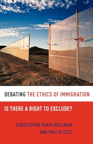 Beispielbild fr Debating the Ethics of Immigration: Is There a Right to Exclude? (Debating Ethics) zum Verkauf von Ergodebooks