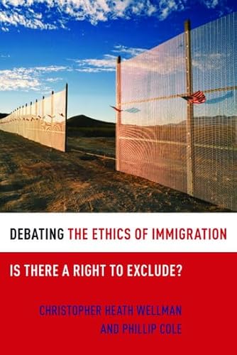 Stock image for Debating the Ethics of Immigration: Is There a Right to Exclude? for sale by Revaluation Books