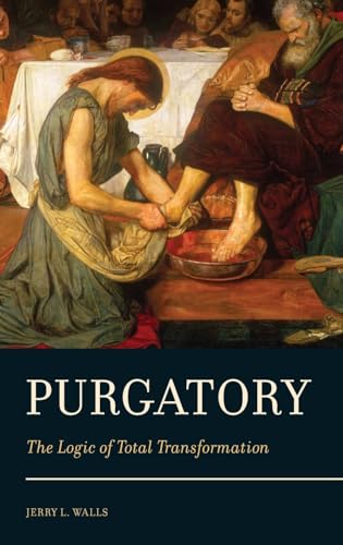 Purgatory: The Logic of Total Transformation (9780199732296) by Walls, Jerry L.