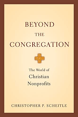 Stock image for Beyond the Congregation: The World of Christian Nonprofits for sale by Bellwetherbooks