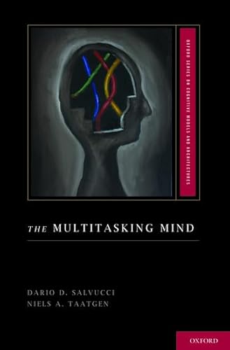 The Multitasking Mind (Oxford Series on Cognitive Models and Architectures)